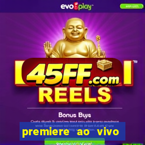 premiere ao vivo hoje gratis